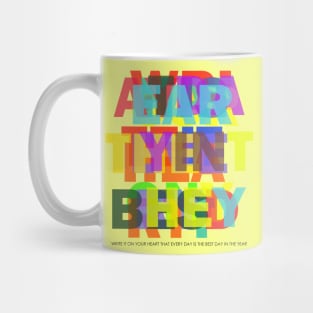 WRITE IT ON YOUR HEART THAT EVERY DAY IS THE BEST DAY IN THE YEAR Mug